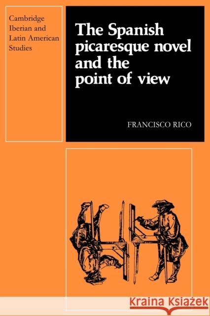 The Spanish Picaresque Novel and the Point of View Francisco Rico P. E. Russell E. Pupo-Walker 9780521278249