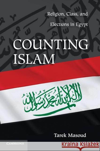 Counting Islam: Religion, Class, and Elections in Egypt Masoud, Tarek 9780521279116