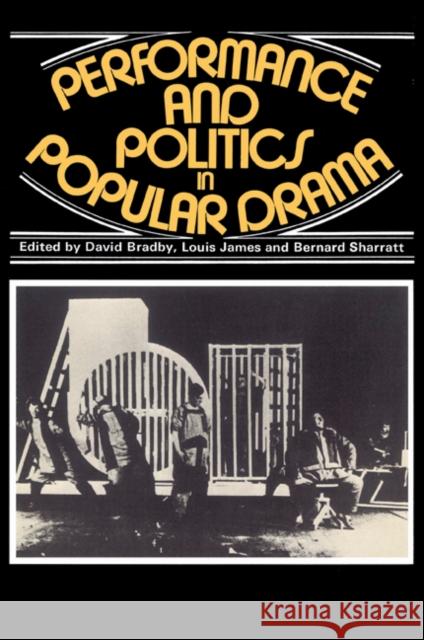 Performance and Politics in Popular Drama: Aspects of Popular Entertainment in Theatre, Film and Television, 1800-1976 Bradby, David 9780521285247