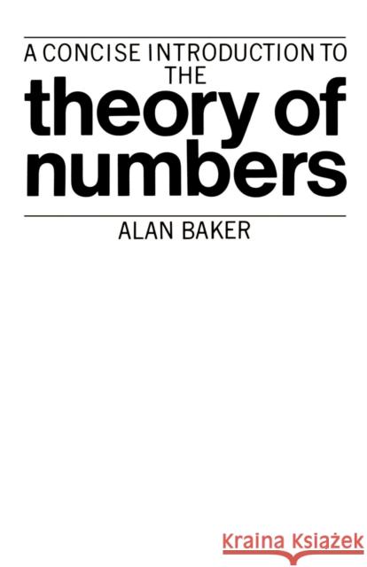 A Concise Introduction to the Theory of Numbers Alan Baker 9780521286541