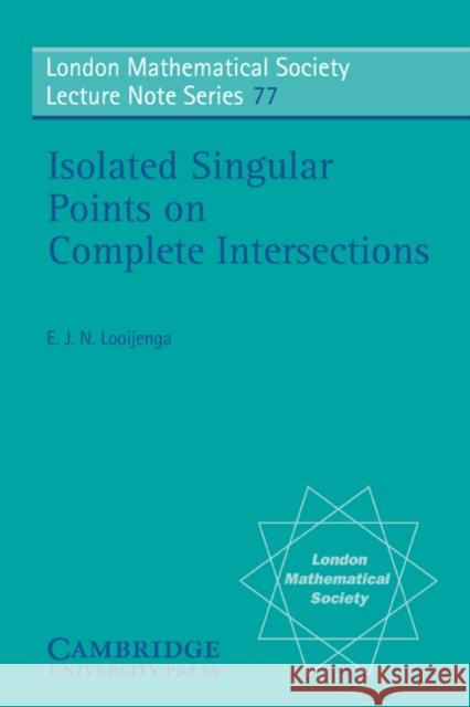 Isolated Singular Points on Complete Intersections E. Looijenga N. J. Hitchin 9780521286749