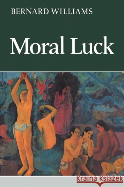 Moral Luck: Philosophical Papers 1973-1980 Williams, Bernard 9780521286916
