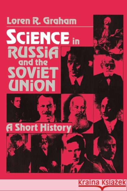 Science in Russia and the Soviet Union: A Short History Graham, Loren R. 9780521287890