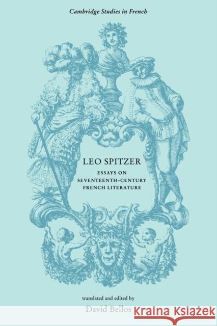 Leo Spitzer: Essays on Seventeenth-Century French Literature Bellos, David 9780521289719