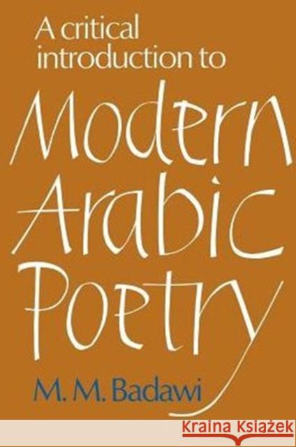 A Critical Introduction to Modern Arabic Poetry Muhammad Mustafa Badawi Muhammad Mustafa Badawi 9780521290234