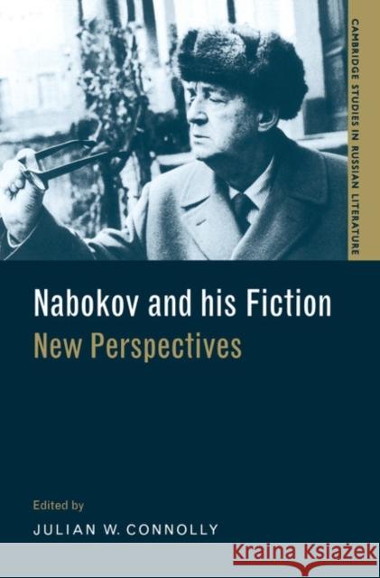 Nabokov and His Fiction: New Perspectives Connolly, Julian W. 9780521291279