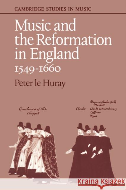 Music and the Reformation in England 1549-1660 Peter L Peter Le Huray 9780521294188