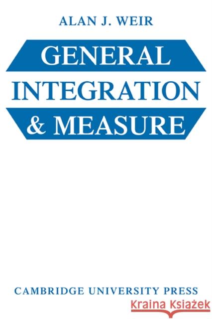 General Integration & Measure Weir, Alan J. 9780521297158 Cambridge University Press