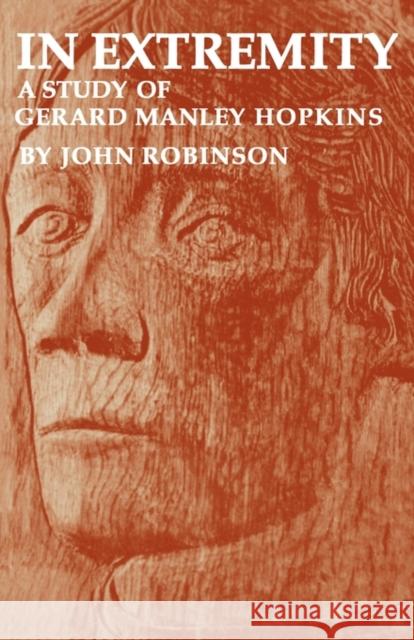 In Extremity: A Study of Gerard Manley Hopkins Robinson, John 9780521297301 Cambridge University Press