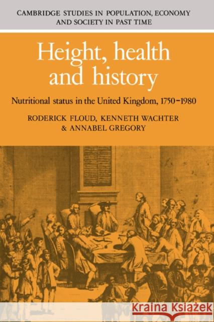 Height, Health and History: Nutritional Status in the United Kingdom, 1750 1980 Floud, Roderick 9780521303149 Cambridge University Press