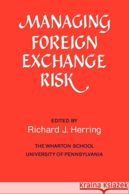 Managing Foreign Exchange Risk Herring, Richard J. 9780521311205 Cambridge University Press