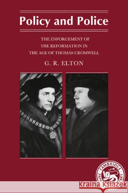Policy and Police: The Enforcement of the Reformation in the Age of Thomas Cromwell Elton, G. R. 9780521313094 0