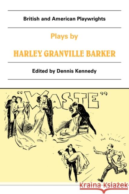 Plays by Harley Granville Barker: The Marrying of Ann Leete, the Voysey Inheritance, Waste Granville-Barker, Harley 9780521314077