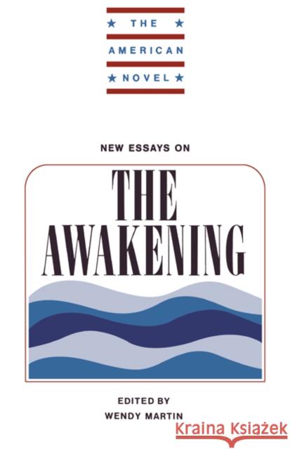 New Essays on the Awakening Martin, Wendy 9780521314459 Cambridge University Press