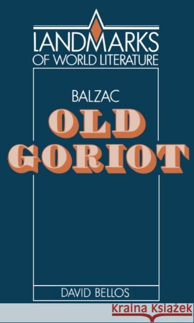 Balzac: Old Goriot Honore d David Bellos J. P. Stern 9780521316347