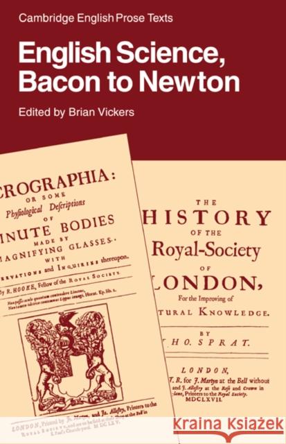 English Science: Bacon to Newton Brian Vickers Graham Storey Brian Vickers 9780521316835