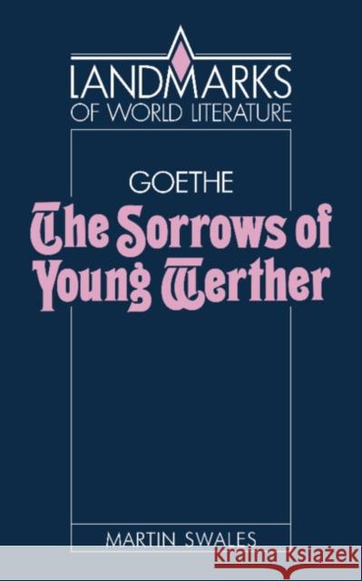 Goethe: The Sorrows of Young Werther Martin Swales 9780521316996