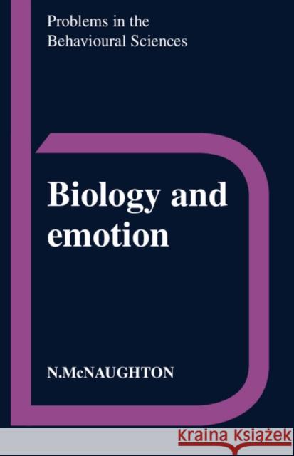 Biology and Emotion Neil McNaughton Colin McNaughton 9780521319386 Cambridge University Press