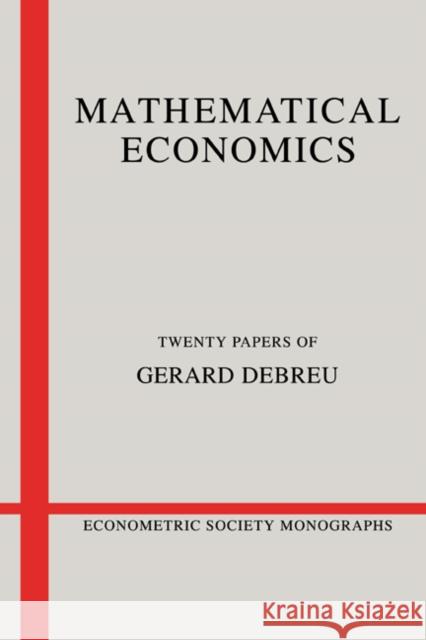 Mathematical Economics: Twenty Papers of Gerard Debreu Debreu, Gerard 9780521335614 Cambridge University Press