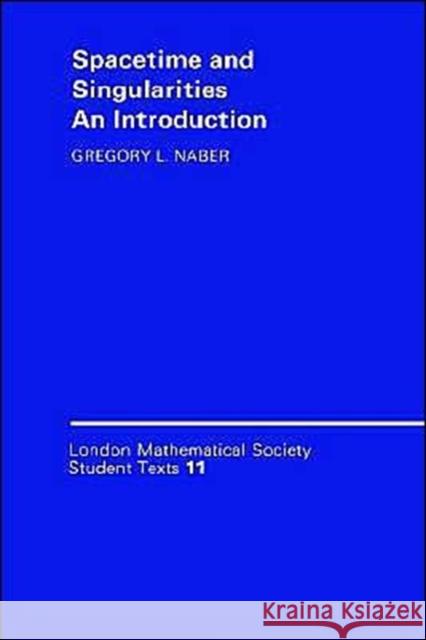 Spacetime and Singularities: An Introduction Naber, Gregory L. 9780521336123 Cambridge University Press