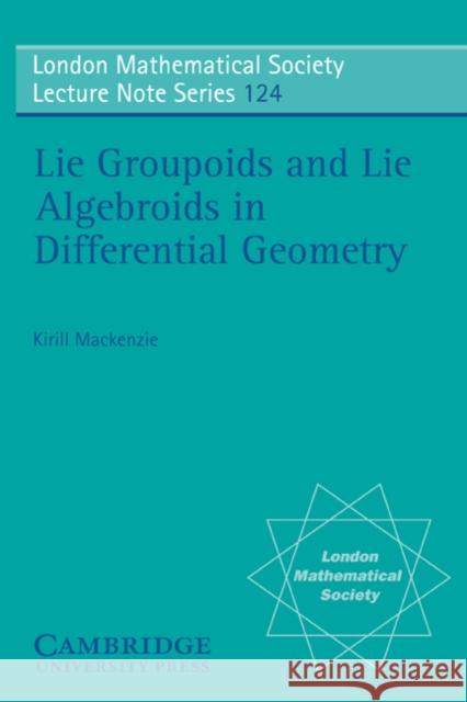 Lie Groupoids and Lie Algebroids in Differential Geometry K. MacKenzie N. J. Hitchin 9780521348829