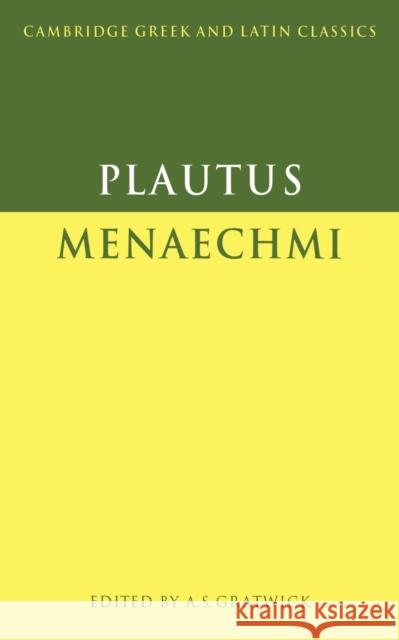 Plautus: Menaechmi Titus Maccius Plautus Plautus                                  A. S. Gratwick 9780521349703