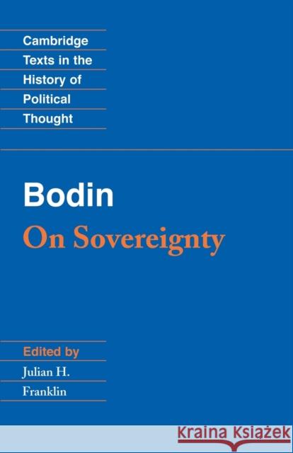 Bodin: On Sovereignty Jean Bodin Julian H. Franklin Raymond Geuss 9780521349925 Cambridge University Press