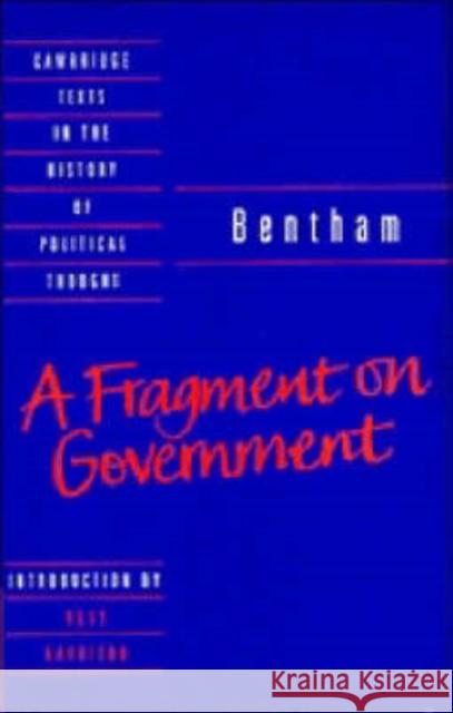 Bentham: A Fragment on Government Jeremy Bentham 9780521350549 CAMBRIDGE UNIVERSITY PRESS