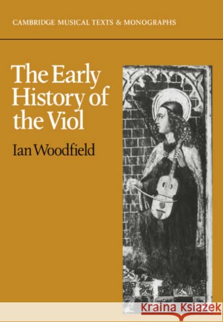 The Early History of the Viol Ian Woodfield John Butt Laurence Dreyfus 9780521357432 Cambridge University Press