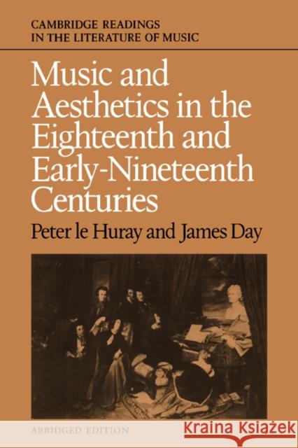 Music and Aesthetics in the Eighteenth and Early Nineteenth Centuries Peter Le Huray James Day John Stevens 9780521359016