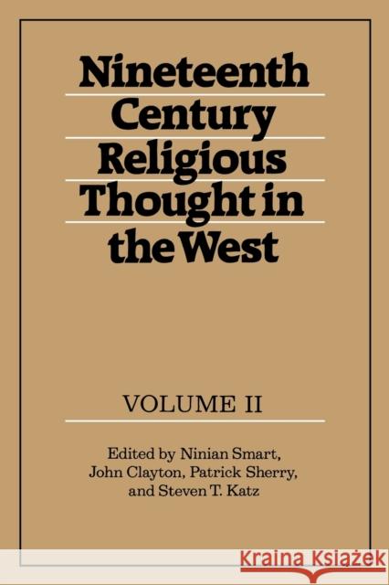 Nineteenth-Century Religious Thought in the West: Volume 2 Patrick Sherry John Clayton Steven T. Katz 9780521359658