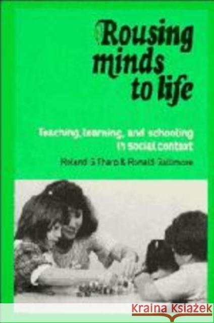 Rousing Minds to Life: Teaching, Learning, and Schooling in Social Context Tharp, Roland G. 9780521362344 Cambridge University Press