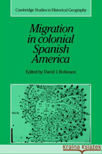 Migration in Colonial Spanish America David J. Robinson Alan R. H. Baker Richard Dennis 9780521362818 Cambridge University Press