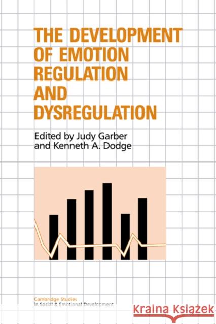 The Development of Emotion Regulation and Dysregulation Judy Garber Kenneth A. Dodge Carolyn Shantz 9780521364065 Cambridge University Press