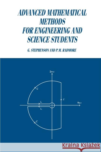 Advanced Mathematical Methods for Engineering and Science Students G. Stephenson 9780521368605 0