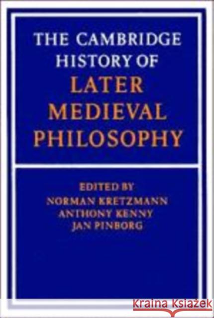 The Cambridge History of Later Medieval Philosophy: From the Rediscovery of Aristotle to the Disintegration of Scholasticism, 1100-1600 Kretzmann, Norman 9780521369336 Cambridge University Press