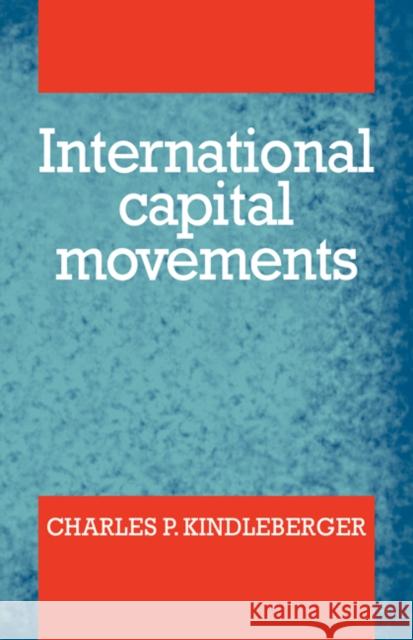 International Capital Movements Charles P. Kindleberber 9780521369848