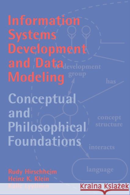 Information Systems Development and Data Modeling: Conceptual and Philosophical Foundations Hirschheim, Rudy 9780521373692 Cambridge University Press