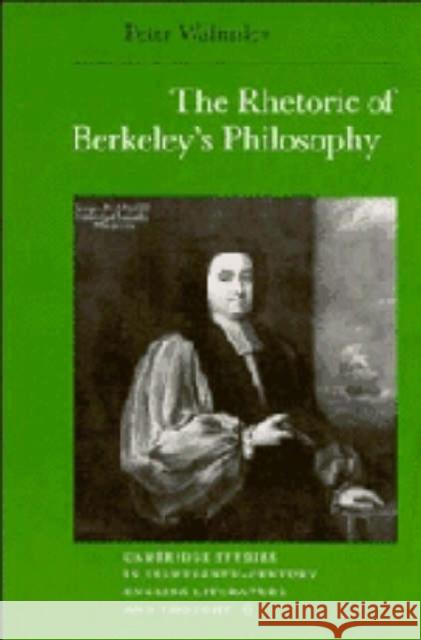 The Rhetoric of Berkeley's Philosophy Peter Walmsley 9780521374132