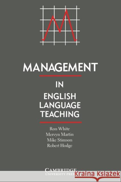 Management in English Language Teaching Ron White Mervyn Martin Robert Hodge 9780521377638 Cambridge University Press