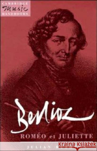 Berlioz: Roméo Et Juliette Rushton, Julian 9780521377676