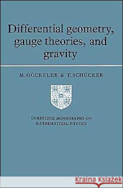 Differential Geometry, Gauge Theories and Gravity Göckeler, M. 9780521378215 Cambridge University Press