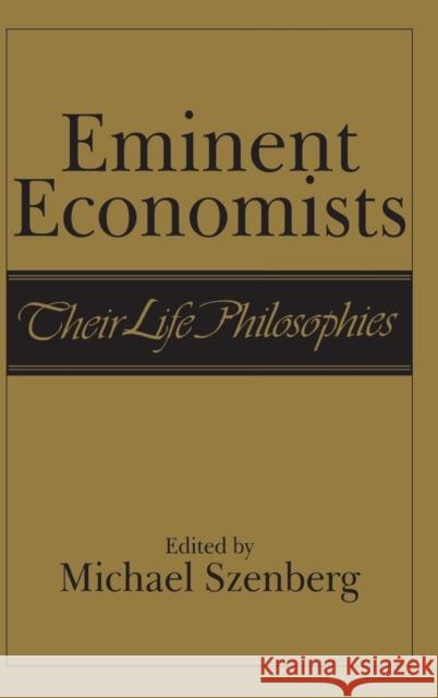 Eminent Economists: Their Life Philosophies Szenberg, Michael 9780521382120