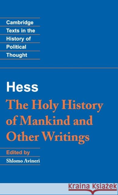 Moses Hess: The Holy History of Mankind and Other Writings Moses Hess Shlomo Avineri Raymond Geuss 9780521383479 Cambridge University Press