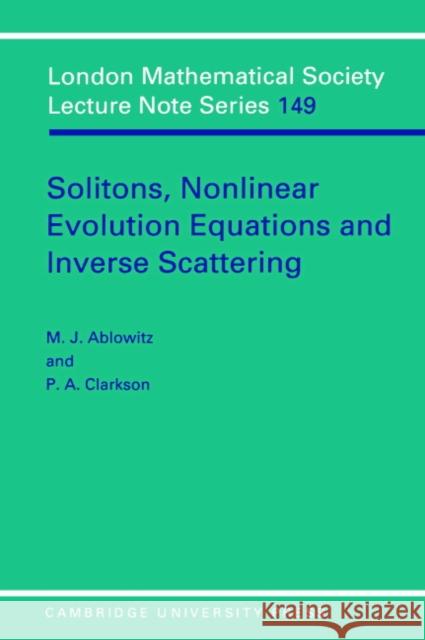 Solitons, Nonlinear Evolution Equations and Inverse Scattering Mark J. Ablowitz M. A. Ablowitz P. A. Clarkson 9780521387309