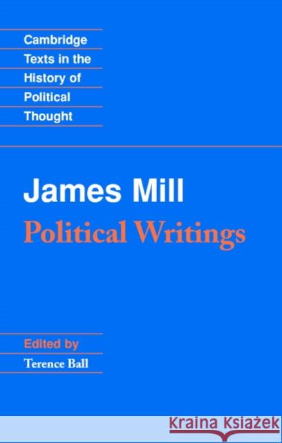 James Mill: Political Writings James Mill 9780521387484