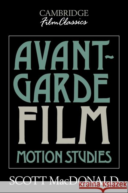 Avant-Garde Film: Motion Studies MacDonald, Scott 9780521388214