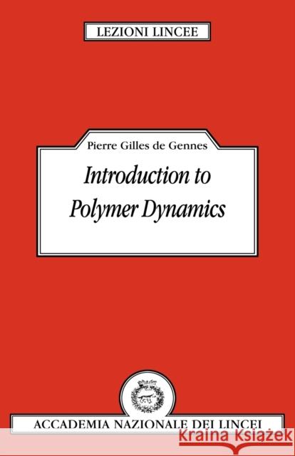 Introduction to Polymer Dynamics Pierre-Gilles d De Gennes                                Pierre-Gilles De Gennes 9780521388498 Cambridge University Press