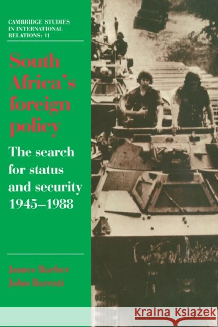 South Africa's Foreign Policy: The Search for Status and Security, 1945-1988 Barber, James 9780521388764