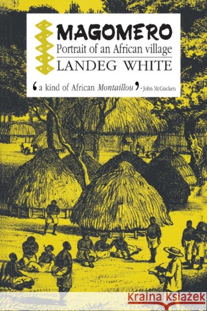 Magomero: Portrait of an African Village White, Landeg 9780521389099 Cambridge University Press